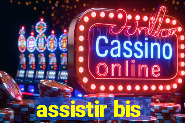 assistir bis